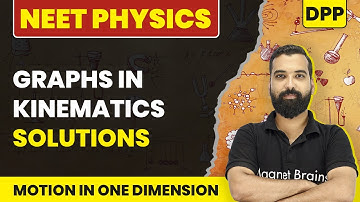 Graphs in Kinematics - DPP Solutions | Motion In One Dimension | NEET Physics