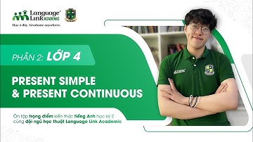 Lớp 4 (Grade 4): Present simple & Present continuous | Trọng điểm kiến thức Anh văn học kỳ 2