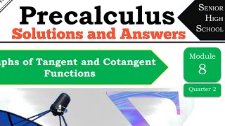 Answers & Explanations of Pre-Calculus (Module 8: Graphs of Tangent & Cotangent Functions) | MODULE Profile