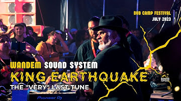 KING EARTHQUAKE - "VERY" LAST TUNE - DUB CAMP FESTIVAL 2023 - WANDEM SOUND SYSTEM