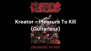 Kreator - Pleasure To Kill (Guitarless)