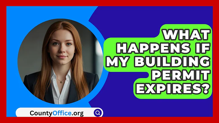 What Happens If My Building Permit Expires? - CountyOffice.org