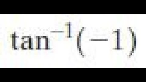 tan^-1 -1 find the exact value of each expression