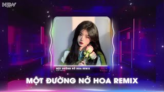 Video thumbnail of "MỘT ĐƯỜNG NỞ HOA REMIX (路生花 - 温奕心) | Bản Nhạc Hoa Buồn Nhưng Chill - Nhạc Trung Quốc Remix Hot Trend"