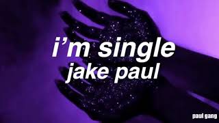 I’m single Jake Paul lyrics