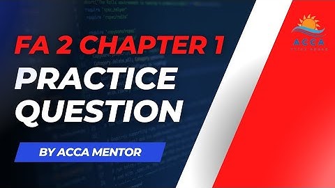 FA 2 Chapter 1 Practice Question || ACCA MENTOR