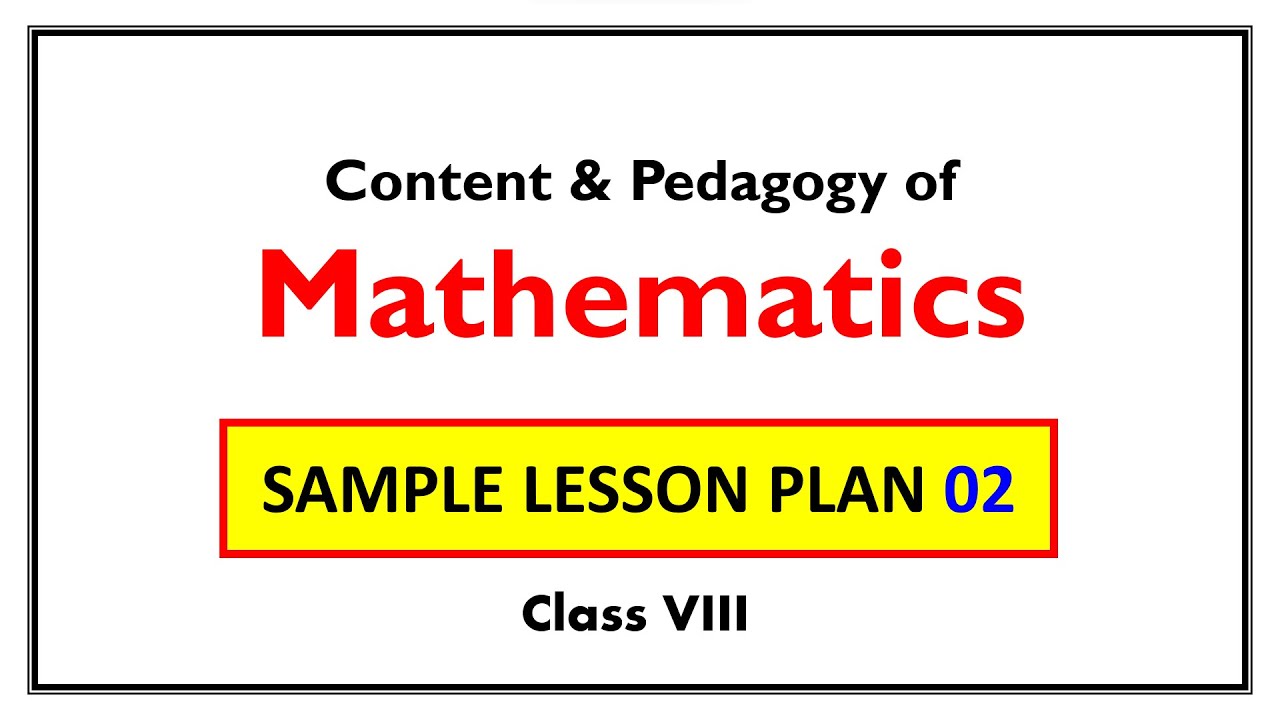 Content & Pedagogy of Mathematics | Class 8 |Sample lesson plan 02 ...