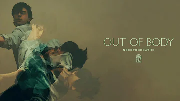 NEEDTOBREATHE - "Out Of Body" [Official Audio]