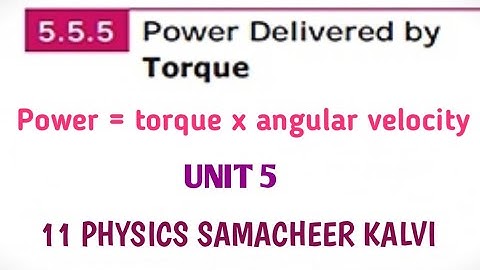 Power delivered by torque | Unit 5 | 11 Physics Samacheer kalvi.