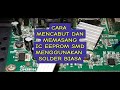 Cara Mencabut &amp; Memasang ic eeprom / smd menggunakan solder biasa. @wishnuAudio