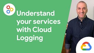 Understand your services with Cloud Logging