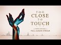 Too Close To Touch - 