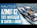 Teste Azimut 62: navegação de Santos a Angra a bordo da NOVA lancha da Azimut Yachts | NÁUTICA