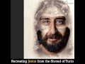 Recreating JESUS from the Shroud of Turin (short)