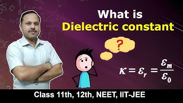 Dielectric constant | Electrostatics | 12th Physics #cbse