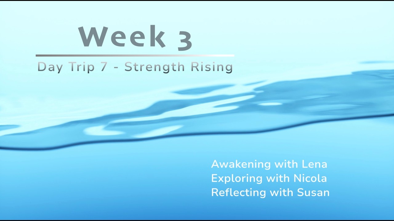 Day-Trip #7: Strength Rising | Week 3 | Guided Day-Trip Journey