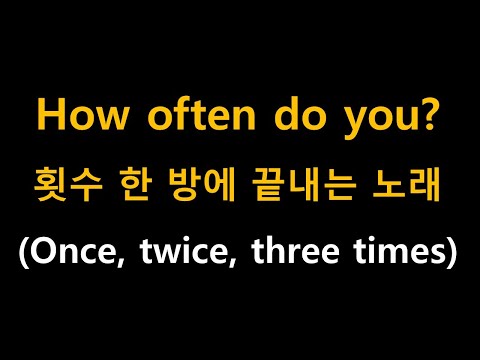 How often do you? A song that covers English frequency and number of times in one go (Once, Twice...