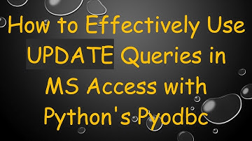 How to Effectively Use UPDATE Queries in MS Access with Python