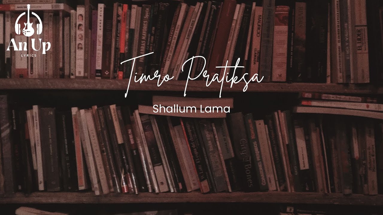 Timro Pratiksa   Shallum Lama Lyrics Video
