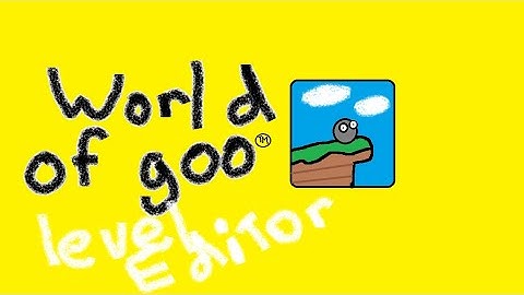 World of goo Level Editor Tutorial Level