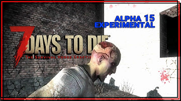★ 7 Days to Die alpha 15 experimental Navezgane single player gameplay (let