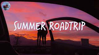 Songs for a summer road trip 🚗 Chill music hits 2024