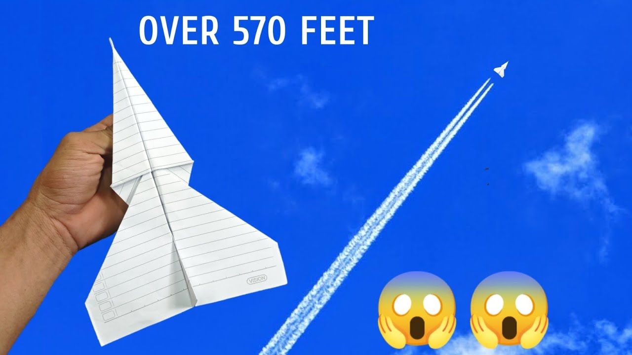 Over 570 Feet - How to Make a Paper Airplane That Flies Far Forever ...