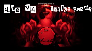 DIE V4 VOCAL COVER | Asdf's Endless Muffin Time