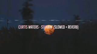 Curtis Waters - Stunnin’ Slowed + Reverb