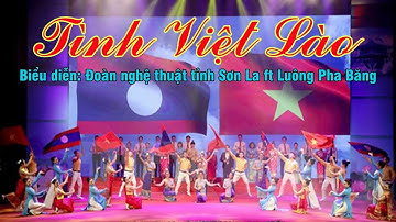 TÌNH VIỆT LÀO | Biểu diễn Đoàn nghệ thuật tỉnh Sơn La ft Luông Pha Băng