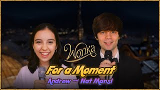 Andrew & Nat Mansi - For a Moment 🍫 from Wonka