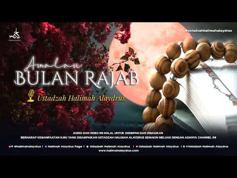 Ustadzah Halimah Alaydrus - Amalan bulan rajab