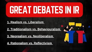 Great Debates in International Relations | Realism vs Liberalism to Rationalism vs Reflectivism