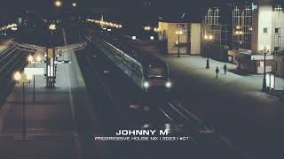 Johnny M - Progressive House Mix | 2023  | #07