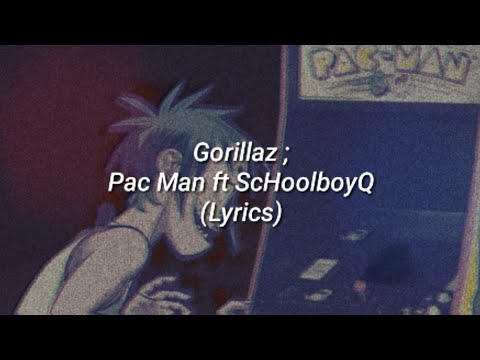 Gorillaz // Pac man ft scHoolboy Q (Lyrics)