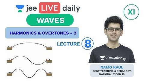 JEE Mains: Waves L 8 | Harmonics & Overtones-2 | Unacademy JEE | LIVE DAILY | IIT Physics | Namo Sir