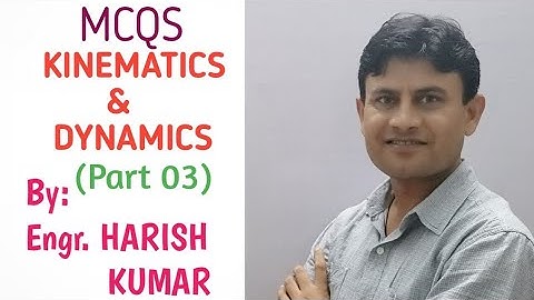 Kinematics and Dynamics (MCQS) Part-03