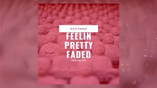 Nico Parga - Feelin Pretty Faded (Original Mix)