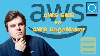 AWS EMR vs AWS SageMaker - What One Should I use?