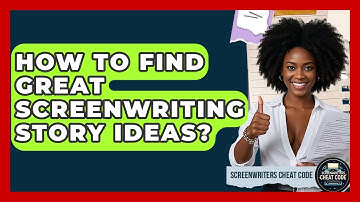 How To Find Great Screenwriting Story Ideas? - Screenwriter