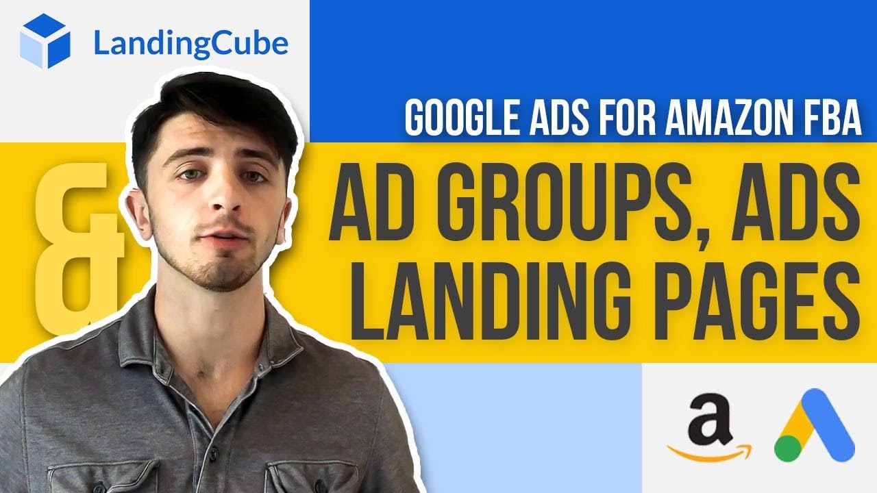 Google Ads for Amazon FBA Sellers | Setting Up Your Ad Groups, Ad and ...