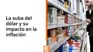 Suba del dólar y su efecto en la inflación: qué esperar en las próximas semanas