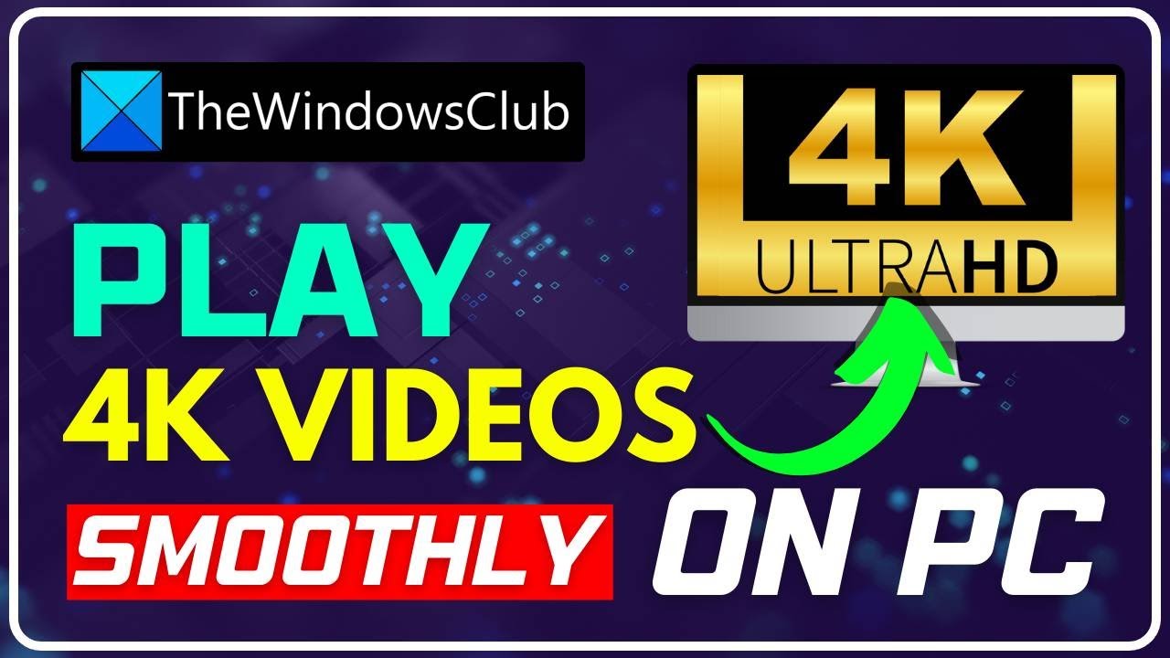 How to Play 4K UHD Videos on Windows 10 PC Smoothly?