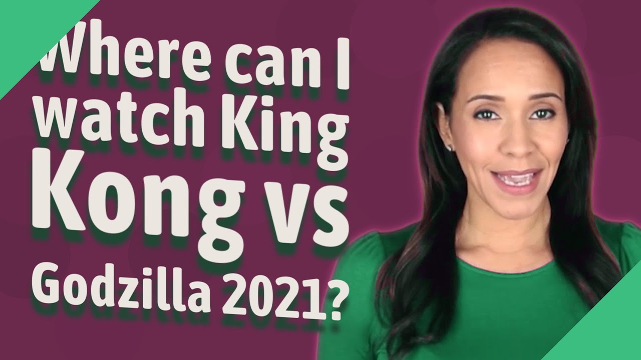 Where can I watch King Kong vs Godzilla 2021? - YouTube