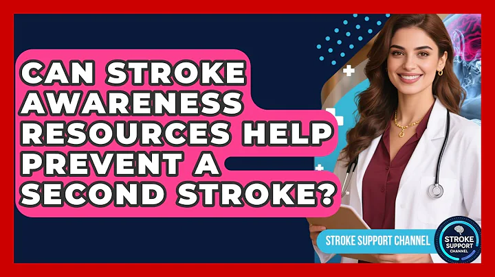 Can Stroke Awareness Resources Help Prevent a Second Stroke? | Stroke Support Channel