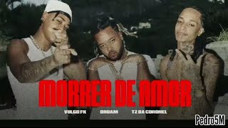 Morrer de Amor - Vulgo FK, Oruam e TZ da Coronel [Clipe Oficial]