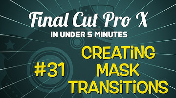 Final Cut Pro X in Under 5 Minutes: Creating Mask Transitions