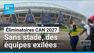 Éliminatoires de la CAN 2027 : des sélections contraintes à l'exil faute de stade • FRANCE 24