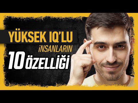 Zeki İnsanların 10 Özelliği | Yüksek IQ'lu Olmak Bir Lütuf mu? Lanet mi?