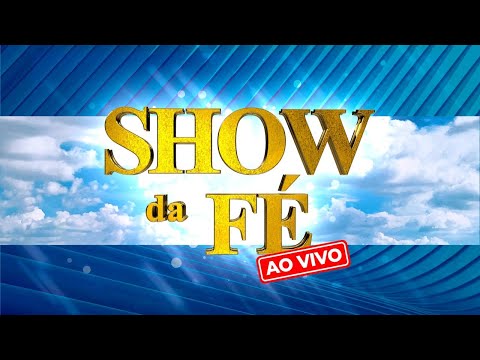 Show da Fé AO VIVO, Sábado às 18h (23/07/2022)